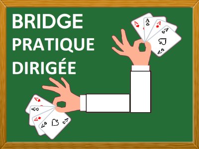 BRIDGE - PRATIQUE DIRIGÉE