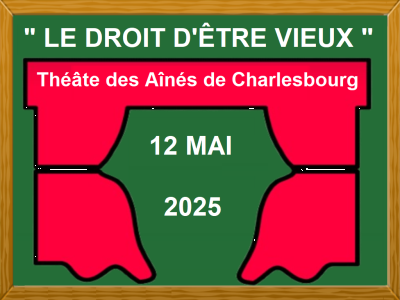 FÊTE DES MÈRES - PIÈCE DE THÉÂTRE : << LE DROIT D’ÊTRE VIEUX >> UNE NOUVELLE VERSION