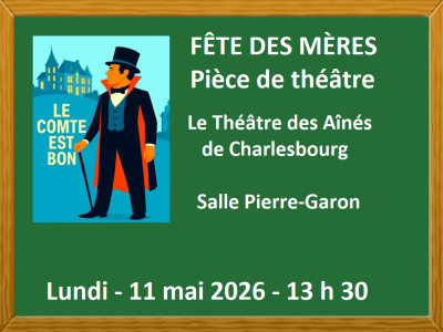 F&Ecirc;TE DES M&Egrave;RES-PI&Egrave;CE DE TH&Eacute;&Acirc;TRE&nbsp;&colon; &laquo; Le comte est bon