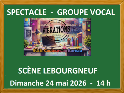 SPECTACLE GROUPE VOCAL VIBRATIONS &lpar;chant&comma; danse&comma; humour&rpar;