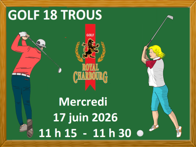 GOLF 18 TROUS&nbsp; &ndash; Mercredi -&nbsp; 17 juin 2026