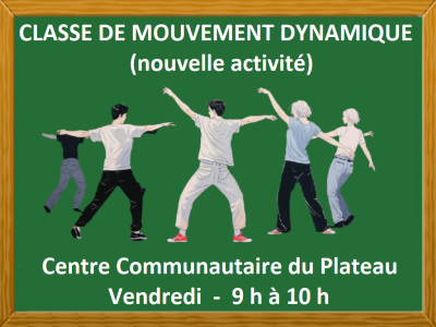CLASSE DE MOUVEMENT DYNAMIQUE &lpar;nouvelle activit&eacute;&rpar;